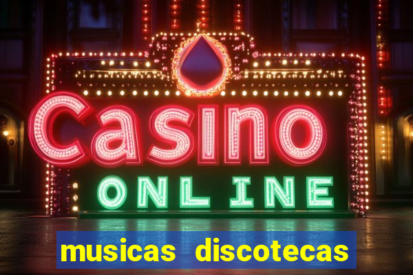 musicas discotecas anos 90